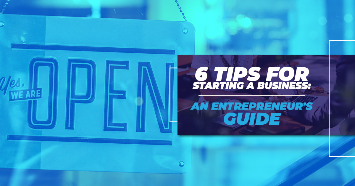 6 Tips For Starting A Business